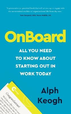 OnBoard: All you need to know about starting out in work today - Alph Keogh - cover