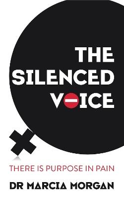 The Silenced Voice: There is Purpose in Pain - Marcia Morgan - cover