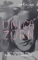 Unica Zürn: Art, Writing and Post-War Surrealism - Esra Plumer - cover