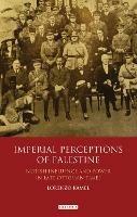 Imperial Perceptions of Palestine: British Influence and Power in Late Ottoman Times - Lorenzo Kamel - cover