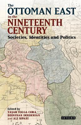 The Ottoman East in the Nineteenth Century: Societies, Identities and Politics - cover
