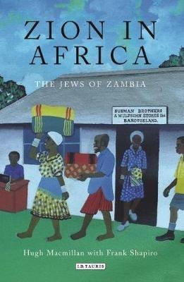 Zion in Africa: The Jews of Zambia - Hugh MacMillan,Frank Shapiro - cover