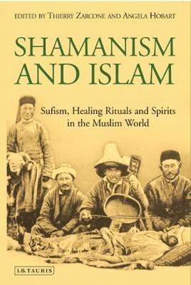 Shamanism and Islam: Sufism, Healing Rituals and Spirits in the Muslim World - cover