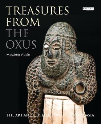 Treasures from the Oxus: The Art and Civilization of Central Asia - Massimo Vidale - cover