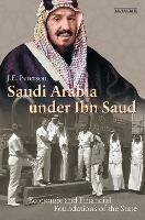 Saudi Arabia under Ibn Saud: Economic and Financial Foundations of the State - J. E. Peterson - cover