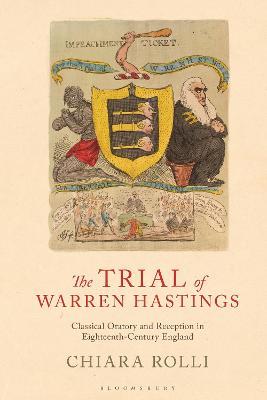 The Trial of Warren Hastings: Classical Oratory and Reception in Eighteenth-Century England - Chiara Rolli - cover