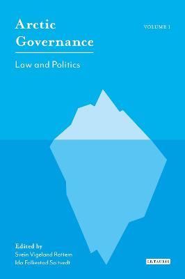 Arctic Governance: Volume 1: Law and Politics - cover