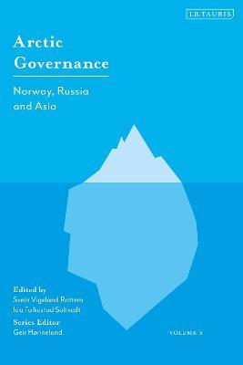 Arctic Governance: Volume 3: Norway, Russia and Asia - cover
