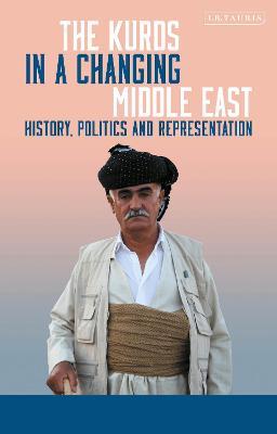 The Kurds in a Changing Middle East: History, Politics and Representation - cover