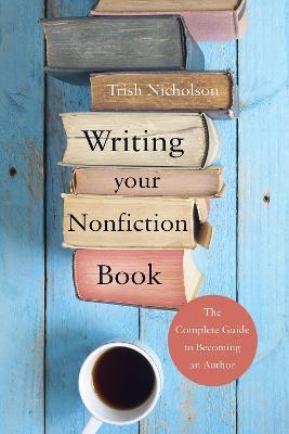 Writing Your Nonfiction Book: the complete guide to becoming an author - Trish Nicholson - cover