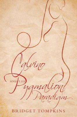 Calvino and the Pygmalion Paradigm - Bridget Tompkins - cover