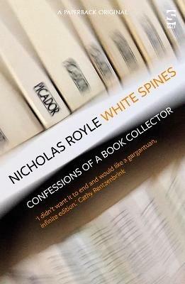 White Spines: Confessions of a Book Collector - Nicholas Royle - cover