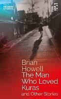The Man Who Loved Kuras and Other Stories - Brian Howell - cover