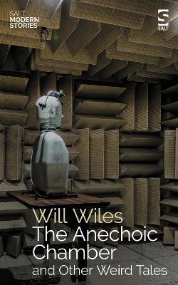 The Anechoic Chamber: and Other Weird Tales - Will Wiles - cover