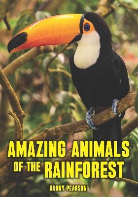 Amazing Animals of the Rainforest - Danny Pearson - cover