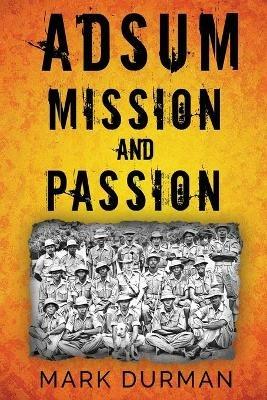 Adsum: Mission and Passion - Mark Durman - cover