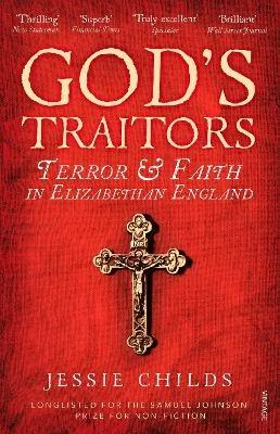 God’s Traitors: Terror and Faith in Elizabethan England - Jessie Childs - cover