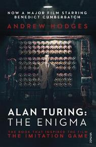 Alan Turing: The Enigma: The Book That Inspired the Film The Imitation Game