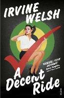A Decent Ride - Irvine Welsh - cover