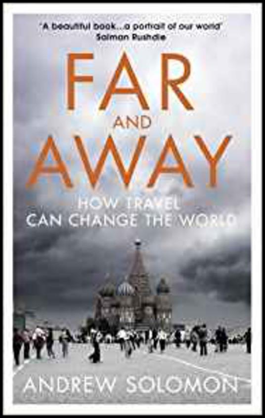 Far and Away: How Travel Can Change the World - Andrew Solomon - cover