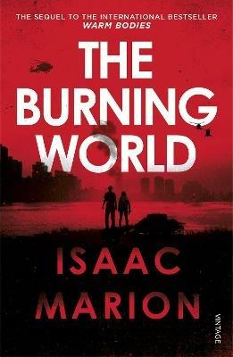 The Burning World (The Warm Bodies Series) - Isaac Marion - cover