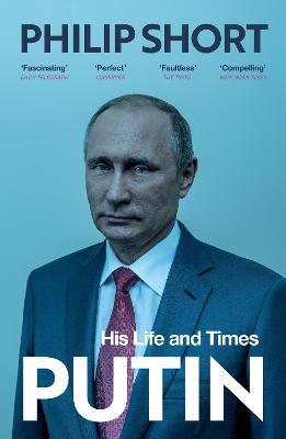 Putin: The explosive and extraordinary new biography of Russia’s leader - Philip Short - cover