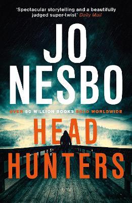 Headhunters: ‘Keeps the twists and shocks coming hard and fast’ Metro - Jo Nesbo - cover