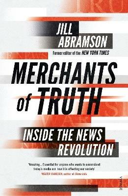 Merchants of Truth: Inside the News Revolution - Jill Abramson - cover