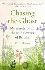 Chasing the Ghost: My Search for all the Wild Flowers of Britain
