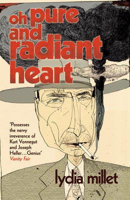 Oh Pure and Radiant Heart - Lydia Millet - cover