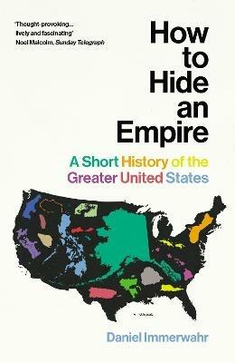 How to Hide an Empire: A Short History of the Greater United States - Daniel Immerwahr - cover