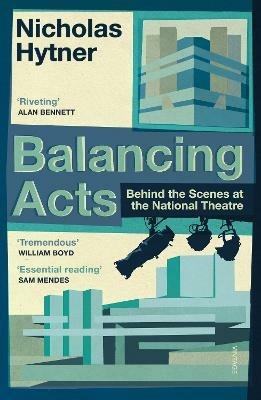 Balancing Acts: Behind the Scenes at the National Theatre - Nicholas Hytner - cover