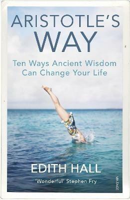 Aristotle’s Way: Ten Ways Ancient Wisdom Can Change Your Life - Edith Hall - cover