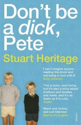 Don't Be a Dick Pete - Stuart Heritage - cover