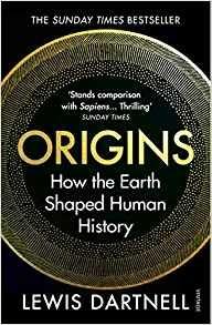 Origins: How the Earth Shaped Human History - Lewis Dartnell - cover