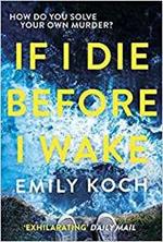 If I Die Before I Wake: If you loved The Watcher, then you will love this unforgettable thriller