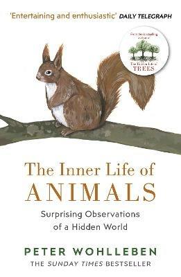The Inner Life of Animals: Surprising Observations of a Hidden World - Peter Wohlleben - cover