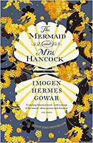 The Mermaid and Mrs Hancock: The spellbinding Sunday Times bestselling historical fiction phenomenon - Imogen Hermes Gowar - cover