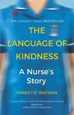 The Language of Kindness: A Nurse's Story - Christie Watson - cover