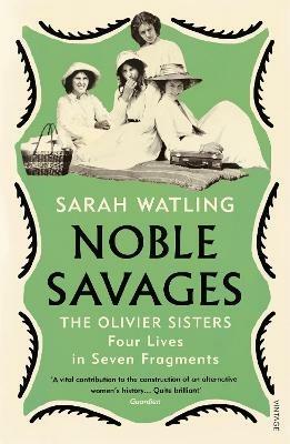 Noble Savages: The Olivier Sisters - Sarah Watling - cover