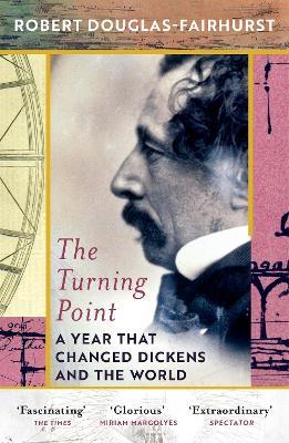 The Turning Point: A Year that Changed Dickens and the World - Robert Douglas-Fairhurst - cover