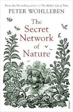 The Secret Network of Nature: The Delicate Balance of All Living Things
