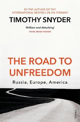 The Road to Unfreedom: Russia, Europe, America - Timothy Snyder - cover