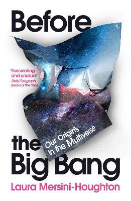 Before the Big Bang: Our Origins in the Multiverse - Laura Mersini-Houghton - cover