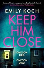 Keep Him Close: A moving and suspenseful mystery that you won't be able to put down