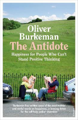 The Antidote: From the Sunday Times bestselling author of Four Thousand Weeks - Oliver Burkeman - cover