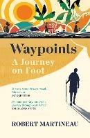 Waypoints: A Journey on Foot - Robert Martineau - cover
