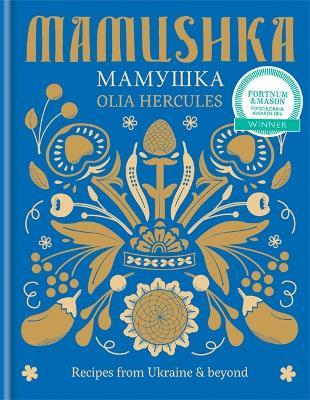 Mamushka: Recipes from Ukraine & beyond - Olia Hercules - cover