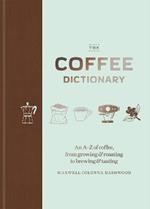 The Coffee Dictionary: An A-Z of coffee, from growing & roasting to brewing & tasting