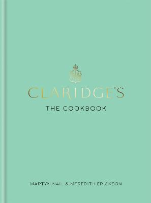 Claridge's: The Cookbook - Martyn Nail,Meredith Erickson - cover